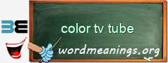 WordMeaning blackboard for color tv tube